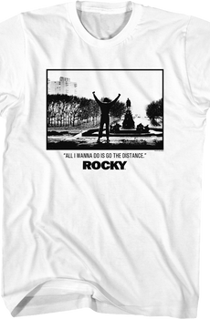 All I Wanna Do Is Go The Distance Rocky T-Shirt