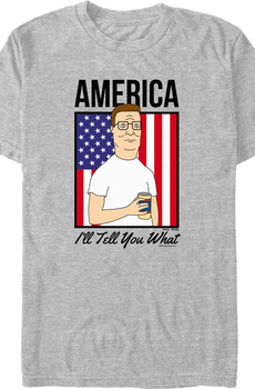 America I'll Tell You What King of the Hill T-Shirt