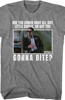 Are You Gonna Bark All Day Little Doggie Reservoir Dogs T-Shirt