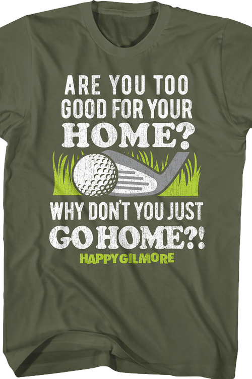 Are You Too Good For Your Home Happy Gilmore T-Shirtmain product image