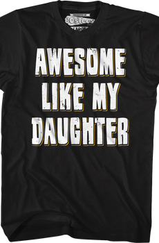Awesome Like My Daughter T-Shirt