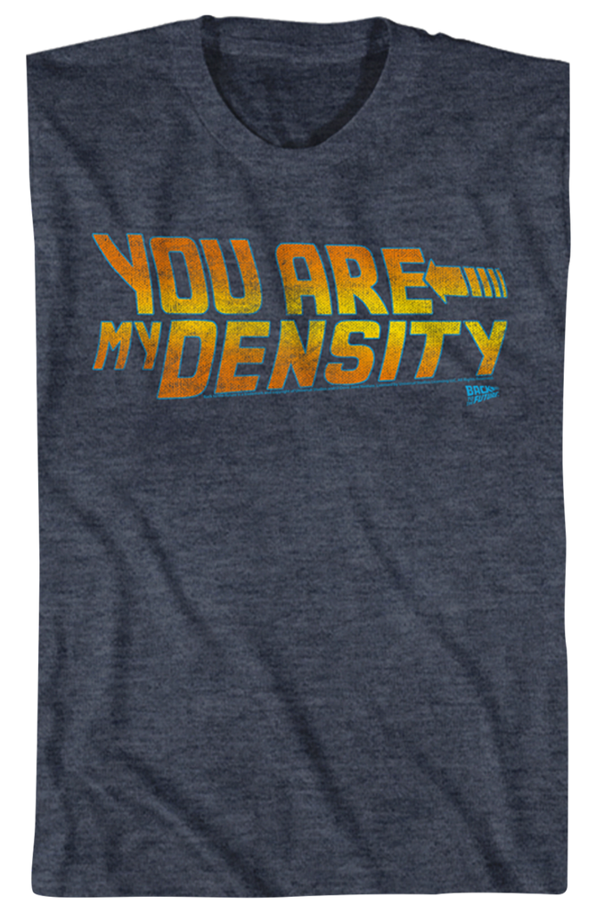 Back To The Future You Are My Density Shirt McFly Quote
