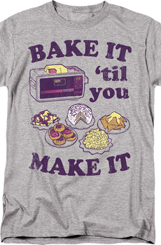 Bake It 'Til You Make It Easy-Bake Oven T-Shirt