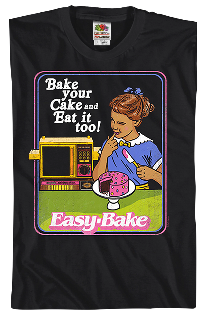 Bake your Cake and Eat it too EasyBake Oven TShirt