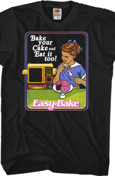 Bake your Cake and Eat it too Easy-Bake Oven T-Shirt