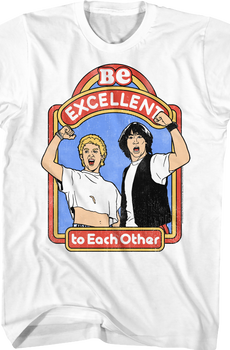 Be Excellent to Each Other Bill and Ted's Excellent Adventure T-Shirt