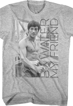 Be Water My Friend Bruce Lee Shirt