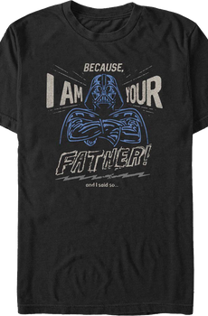 Because I Am Your Father Star Wars T-Shirt