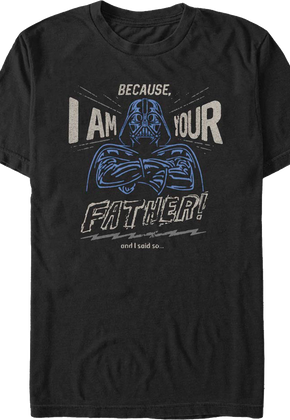 Because I Am Your Father Star Wars T-Shirt