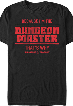 Because I'm The Dungeon Master Dungeons & Dragons T-Shirt