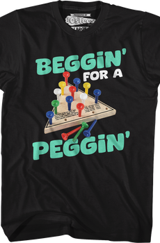 Beggin' For A Peggin' T-Shirt