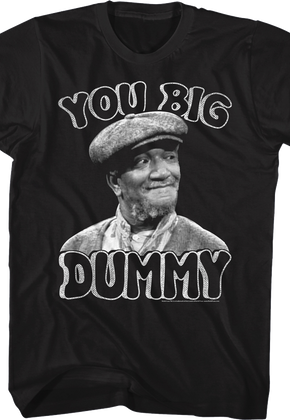 Black and White You Big Dummy Sanford and Son T-Shirt