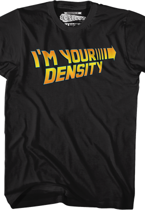 Black I'm Your Density Back To The Future T-Shirt