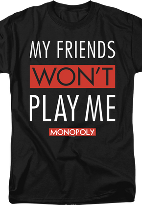 Black My Friends Won't Play With Me Monopoly T-Shirt