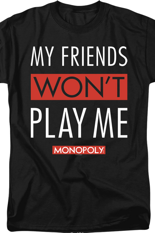 Black My Friends Won't Play With Me Monopoly T-Shirtmain product image