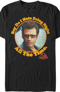 Boy Do I Hate Being Right All The Time Jurassic Park T-Shirt