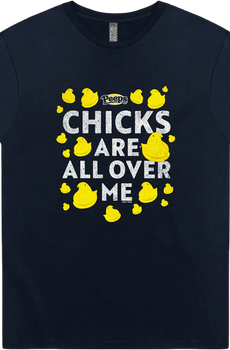 Chicks Are All Over Me Peeps T-Shirt