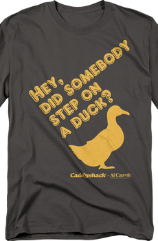 Did Somebody Step On A Duck Caddyshack T-Shirt