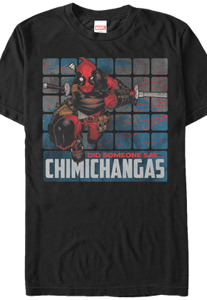 Did Someone Say Chimichangas Deadpool T-Shirt