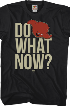 Do What Now Aqua Teen Hunger Force T-Shirt
