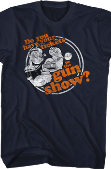Do You Have Your Tickets To The Gun Show Popeye T-Shirt