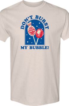 Don't Burst My Bubble Blow Pop T-Shirt