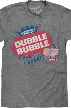 Don't Burst My Bubble Dubble Bubble T-Shirt