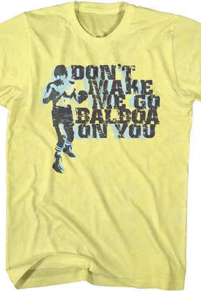 Don't Make Me Go Balboa On You Rocky T-Shirt