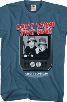 Don't Touch That Dial Abbott And Costello T-Shirt