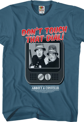 Don't Touch That Dial Abbott And Costello T-Shirt