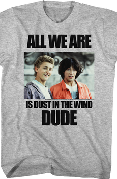 Dust In The Wind Bill and Ted T-Shirt