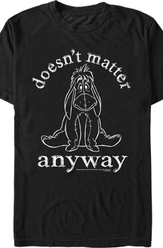 Eeyore Doesn't Matter Anyway Winnie The Pooh T-Shirt