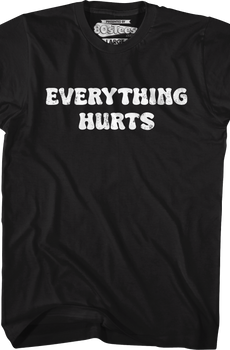 Everything Hurts T-Shirt