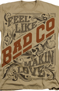 Feel Like Makin' Love Bad Company T-Shirt