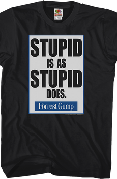 Forrest Gump Stupid Is As Stupid Does Shirt