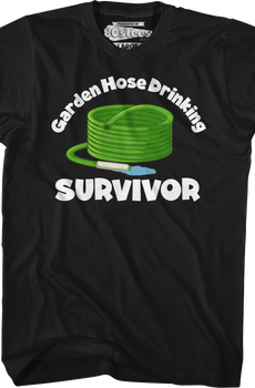 Garden Hose Drinking Survivor T-Shirt