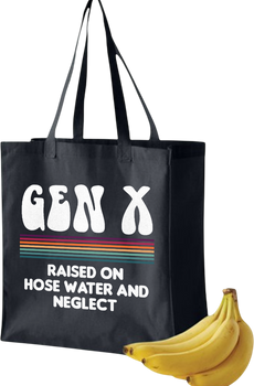 Gen X Raised On Hose Water And Neglect Tote Bag