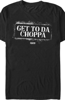 Get To Da Choppa Predator T-Shirt