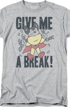 Give Me A Break Mighty Mouse T-Shirt