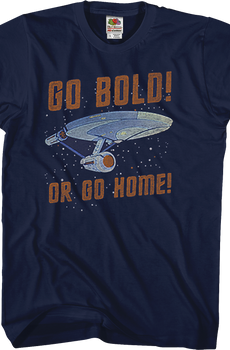 Go Bold Or Go Home Star Trek T-Shirt