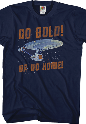 Go Bold Or Go Home Star Trek T-Shirt