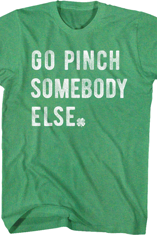 Go Pinch Somebody Else St. Patrick's Day T-Shirtmain product image