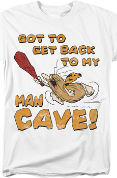 Got To Get Back To My Man Cave Captain Caveman T-Shirt