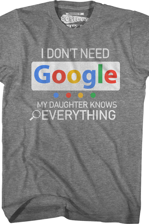 I Don't Need Google My Daughter Knows Everything T-Shirtmain product image