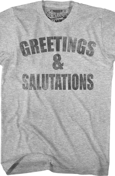 Greetings and Salutations Heathers T-Shirt