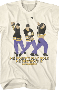 He Doesn't Play Golf He Destroys It Happy Gilmore T-Shirt