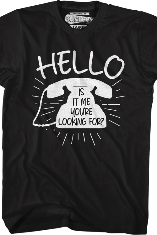Hello Is It Me You're Looking For T-Shirtmain product image