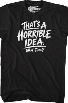 Horrible Idea T-Shirt