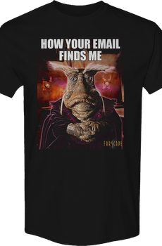 How Your Email Finds Me Farscape T-Shirt