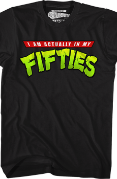 I Am Actually In My Fifties T-Shirt